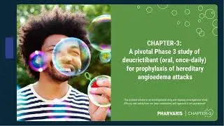 CHAPTER-3: A pivotal Phase 3 study of deucrictibant for prophylaxis of HAE attacks