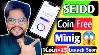 SEIDD Coin New Mining App || Listing Price 2$ || Free Crypto Mining || How to start Mining Seidd