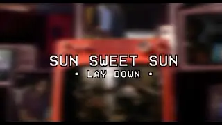 Sun Sweet Sun - Lay Down [Clipe Oficial]