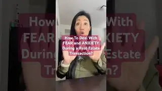 How to deal with fear and anxiety during a REAL ESTATE TRANSACTION?