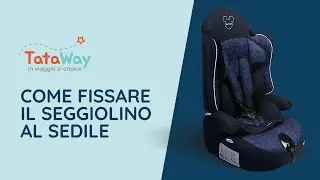 Come si fissa al sedile dell'auto il seggiolino Tataway gruppo 1-2-3 | Tataway.shop
