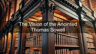 Thomas Sowell &ndash; The Vision of the Anointed | Books in Bytes Podcast