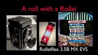A roll with a Rollei. Rolleiflex 3.5B MX EVS