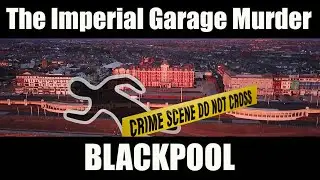 The Imperial Garage Murder: Blackpool