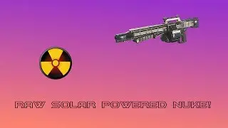 RAW (Solar Powered) Nuke!