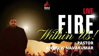 BIRC | Fire Within Us! | Guest Pastor: Andrew Navakumar | 2023