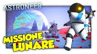 ATTERRAGGIO SULLA LUNA! PERICOLOSA ESPLORAZIONE LUNARE! - Astroneer ITA [SpGioca]