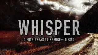 Dimitri Vegas & Like Mike vs Tiesto - Whisper