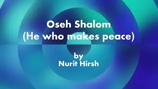 Oseh Shalom (He Who Makes Peace) lyric video by Nurit Hirsh