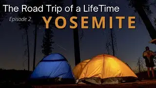 Going on a College Summer Road Trip / Episode 2: YOSEMITE