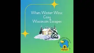 When Winter Wins: Cozy Wisconsin Escapes