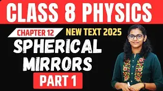 Class 8 Physics// Chapter 12 // Spherical mirrors / Part 1// New Text 2025