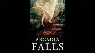 Arcadia Falls by Carol Goodman | Full Audiobook