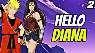 Hello Diana | Naruto x Diana | What if Naruto went to justice league  | Part 2
