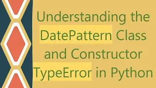 Understanding the DatePattern Class and Constructor TypeError in Python