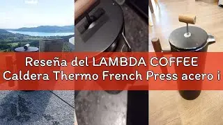 Rese&ntilde;a del LAMBDA COFFEE Caldera Thermo French Press acero inoxidable I 0,35 litros &ndash; 1-2 tazas en v
