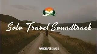 🚶 Solo Travel Soundtrack 🎶 Calm Indie Folk for Wandering Souls
