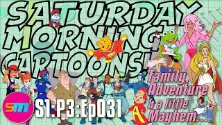 SATURDAY MORNING CARTOONS - S1:P3:Ep031 - Family, Adventure & a little Mayhem…