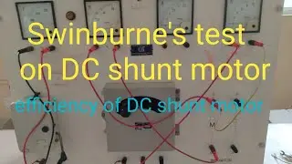 swinburne test on dc machine ||swinburne test || efficiency of dc shunt motor ||