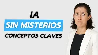 La IA Explicada F&Aacute;CIL: Conceptos CLAVE Para Usarla BIEN