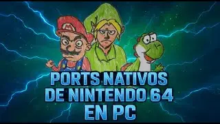 Los Ports Nativos de Nintendo 64 en PC 🤯 | Mario 64, Ocarina y m&aacute;s