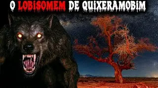 O Cangaceiro que Enfrentou o Lobisomem de Quixeramobim e Viveu para Contar