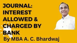 Journal - Accounts: XI | Interest Allowed and Interest Charged by Bank | By A C Bhardwaj