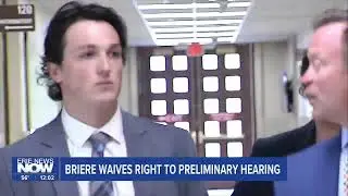 Carson Briere Waives Right to Preliminary Hearing