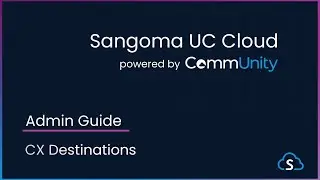 CommUnity Admin Training: Sangoma CX | Sangoma UC Cloud