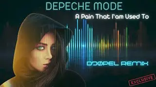 Depeche Mode - A Pain that I'am used to vs DJOPEL Techno Remix 2026!