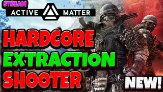 Active Matter - NEW HARDCORE EXTRACTION SHOOTER!!! (First stream)