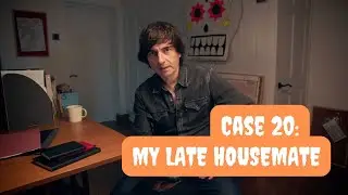 🚪Case 20: My Late Housemate🚪