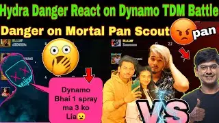 😯Hydra Danger🔥impressed🤗by Dynamo vs mortal TDM Match | Scout Pan Mortal