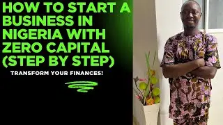 How to Start a Business in Nigeria with ZERO CAPITAL Step Step