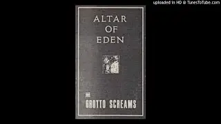 Altar of Eden - The Grotto Screams