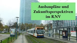 Ausbaupläne und Zukunftsperspektiven im RNV