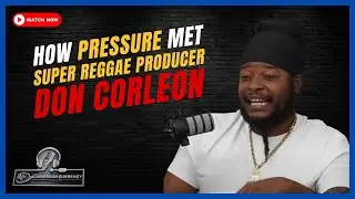 How Pressure met Super Reggae Producer Don Corleon