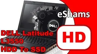 DELL Latitude L3550 HDD TO SSD Replacement