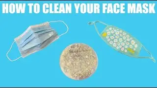 How to Clean and Disinfect Your Face Mask