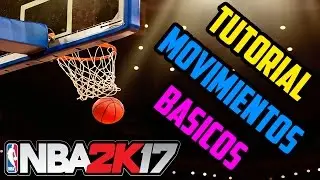 NBA 2K17 | Tutorial Movimientos básicos - Tiro, Euro Step, Movimientos en el poste | Español