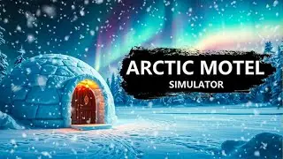 Arctic Motel Simulator is pretty amazing