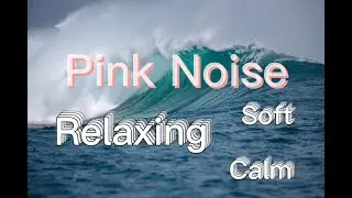 Music Therapy | Relaxing | soft and calm | Pink Noise