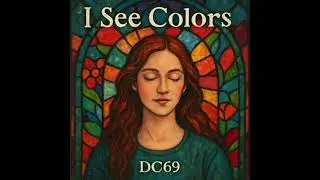 I See Colors &ndash; DC69 | Seeing the World Differently (Official Audio) - Lyrics and captions #dc69