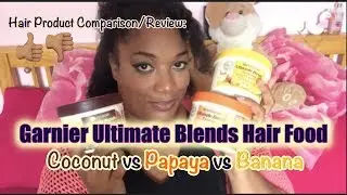 Review: Garnier Ultimate Blends Hair Food Comparison