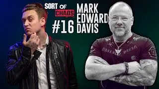 How To Stay Composed In Time Of Crisis ft. Mark Edward Davis  | Sort Of Chaos Podcast #16