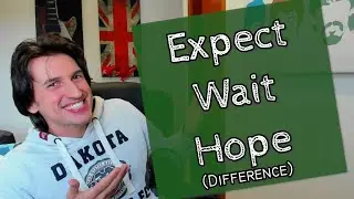 Expect, wait and hope - (Difference)
