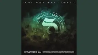 SESSION VOL.1.9 - Constantine (feat. ELBI, Aps & LB GANG)