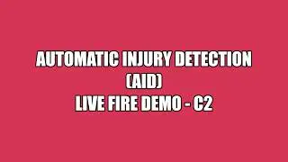 AID: Automatic Injury Detection Live Fire (C2) Demonstration