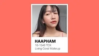 TRANG ĐIỂM M&Agrave;U LIVING CORAL CỦA NĂM 2019 | 2019 LIVING CORAL MAKEUP | haapham