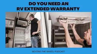 Do You Need An RV Extended Warranty? | Beyond The Wheel